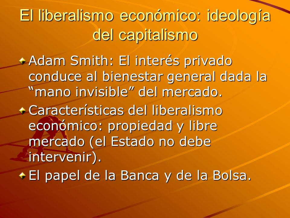 El liberalismo económico: ideología del capitalismo
