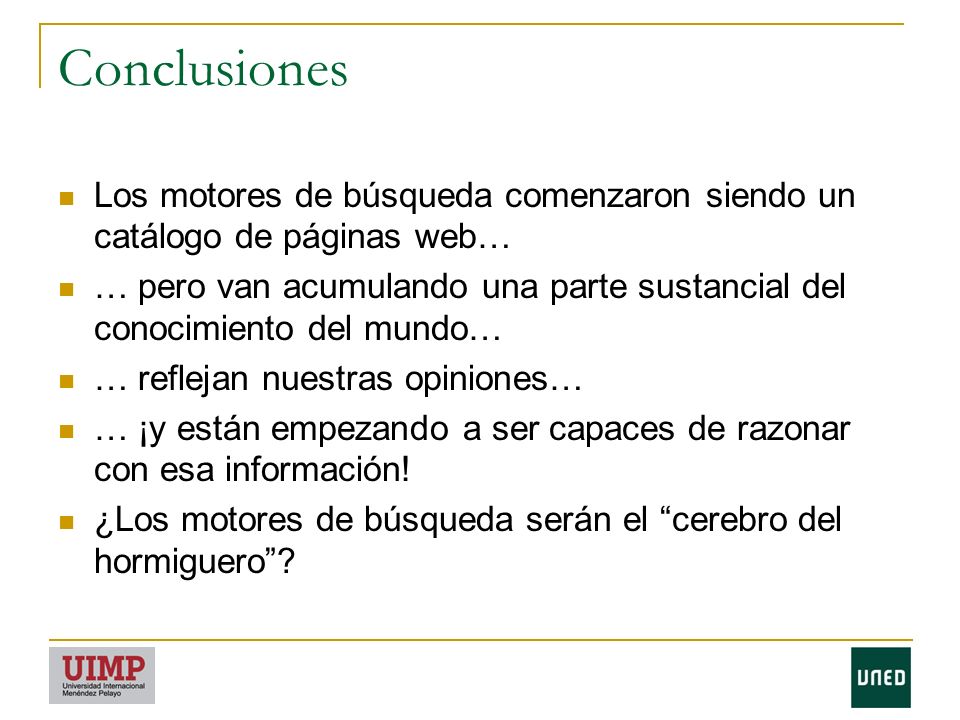 Conclusiones Los motores de búsqueda comenzaron siendo un catálogo de páginas web…