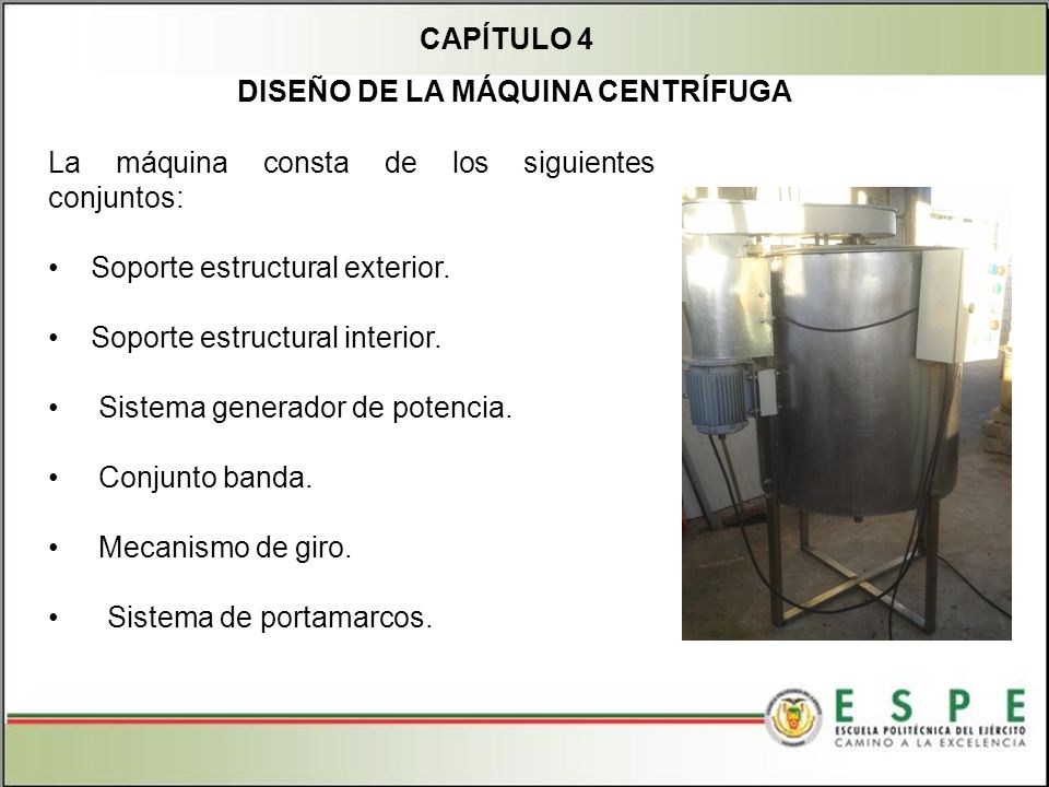 CAPÍTULO 4 DISEÑO DE LA MÁQUINA CENTRÍFUGA. La máquina consta de los siguientes conjuntos: Soporte estructural exterior.