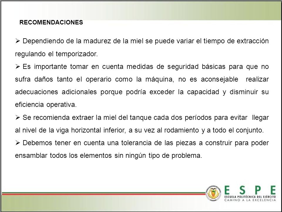 RECOMENDACIONES Dependiendo de la madurez de la miel se puede variar el tiempo de extracción regulando el temporizador.