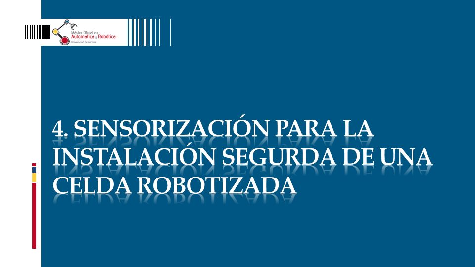 4. Sensorización PARA LA INSTALACIÓN SEGURDA DE UNA CELDA ROBOTIZADA