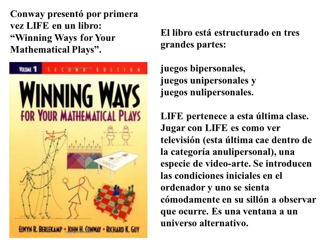 Conway presentó por primera vez LIFE en un libro: Winning Ways for Your Mathematical Plays .