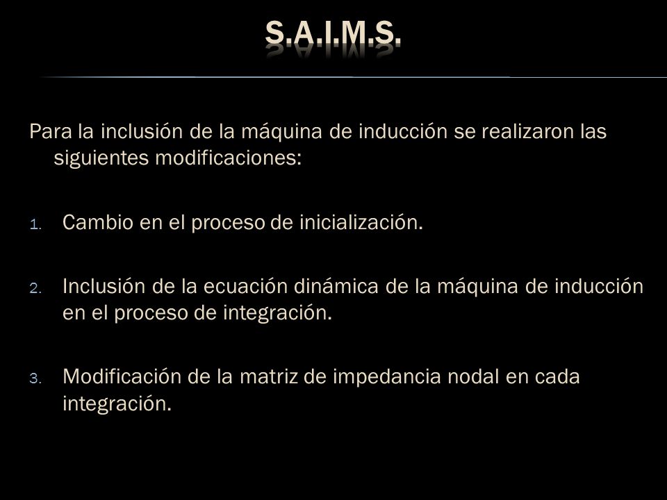 S.A.I.M.S. Para la inclusión de la máquina de inducción se realizaron las siguientes modificaciones: