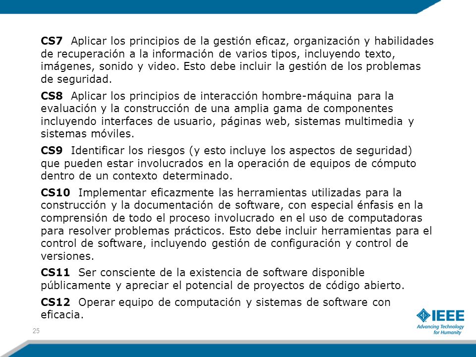 CS7 Aplicar los principios de la gestión eficaz, organización y habilidades de recuperación a la información de varios tipos, incluyendo texto, imágenes, sonido y video.
