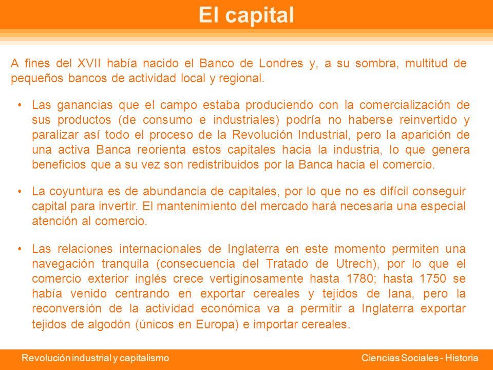 El capital A fines del XVII había nacido el Banco de Londres y, a su sombra, multitud de pequeños bancos de actividad local y regional.