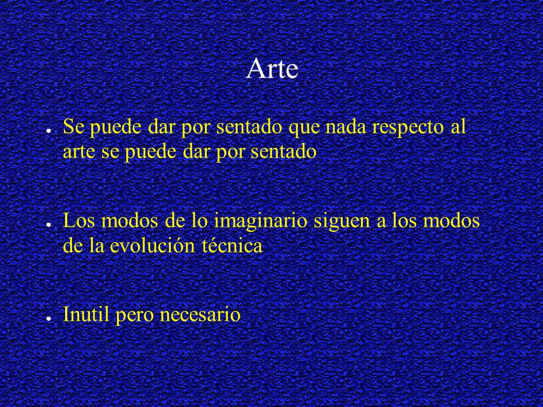 Arte Se puede dar por sentado que nada respecto al arte se puede dar por sentado.