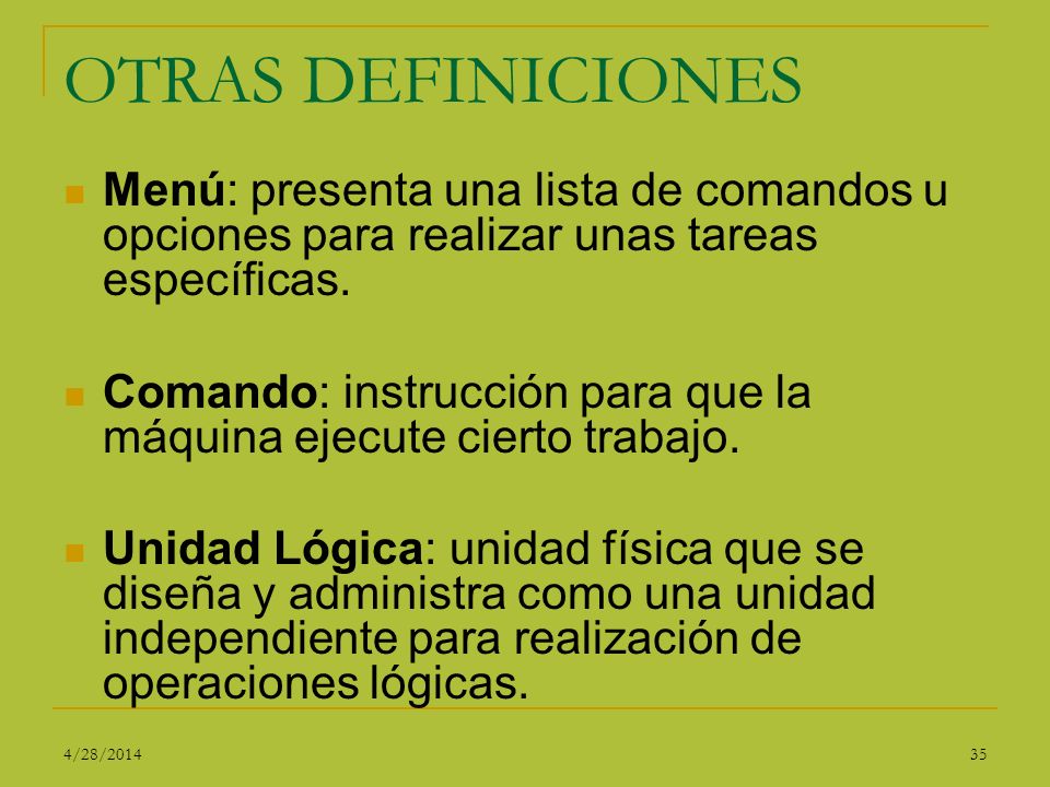 OTRAS DEFINICIONES Menú: presenta una lista de comandos u opciones para realizar unas tareas específicas.