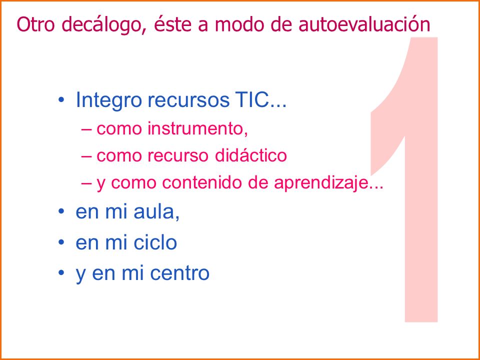 1 Integro recursos TIC... en mi aula, en mi ciclo y en mi centro