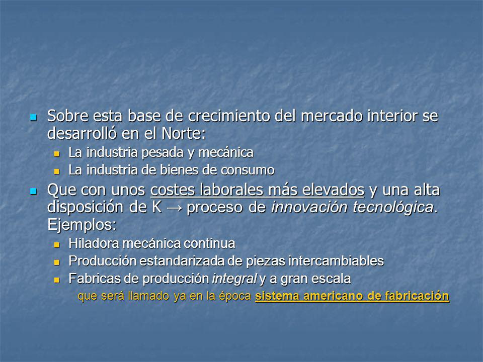 Sobre esta base de crecimiento del mercado interior se desarrolló en el Norte: