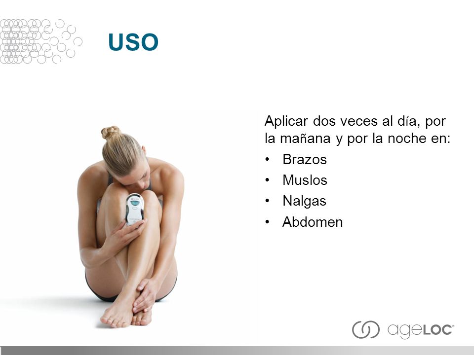 USO Aplicar dos veces al día, por la mañana y por la noche en: Brazos