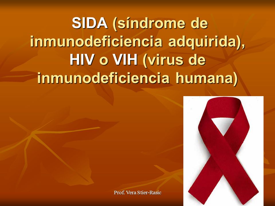 SIDA (síndrome de inmunodeficiencia adquirida), HIV o VIH (virus de inmunodeficiencia humana)