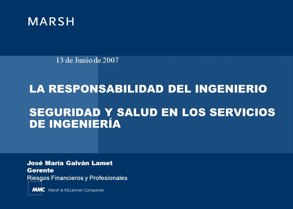 13 de Junio de 2007 LA RESPONSABILIDAD DEL INGENIERIO SEGURIDAD Y SALUD EN LOS SERVICIOS DE INGENIERÍA.