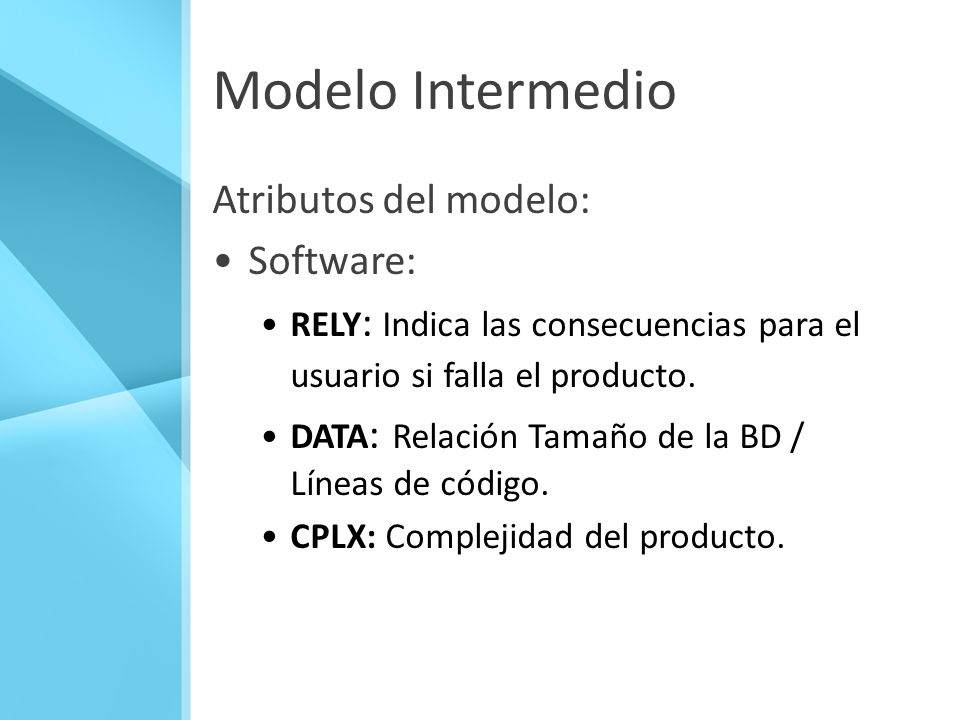 Modelo Intermedio Atributos del modelo: Software: