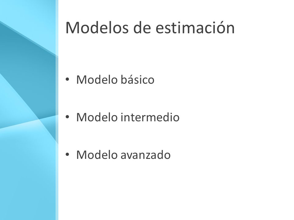 Modelos de estimación Modelo básico Modelo intermedio Modelo avanzado