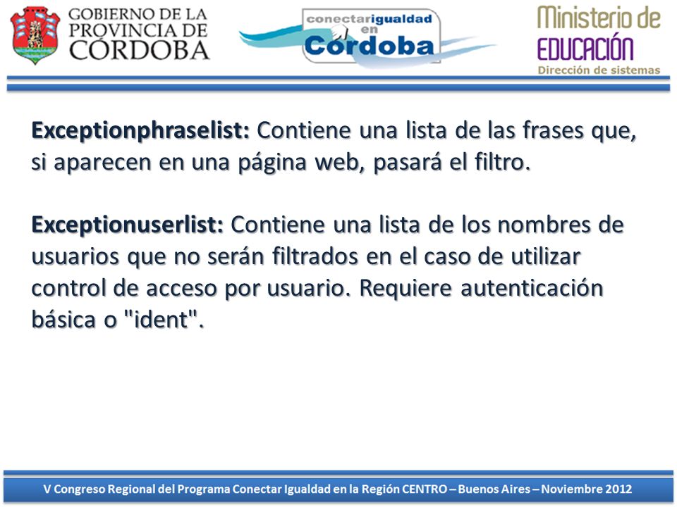 Exceptionphraselist: Contiene una lista de las frases que, si aparecen en una página web, pasará el filtro.