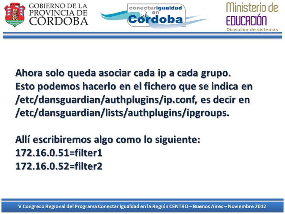 Ahora solo queda asociar cada ip a cada grupo.
