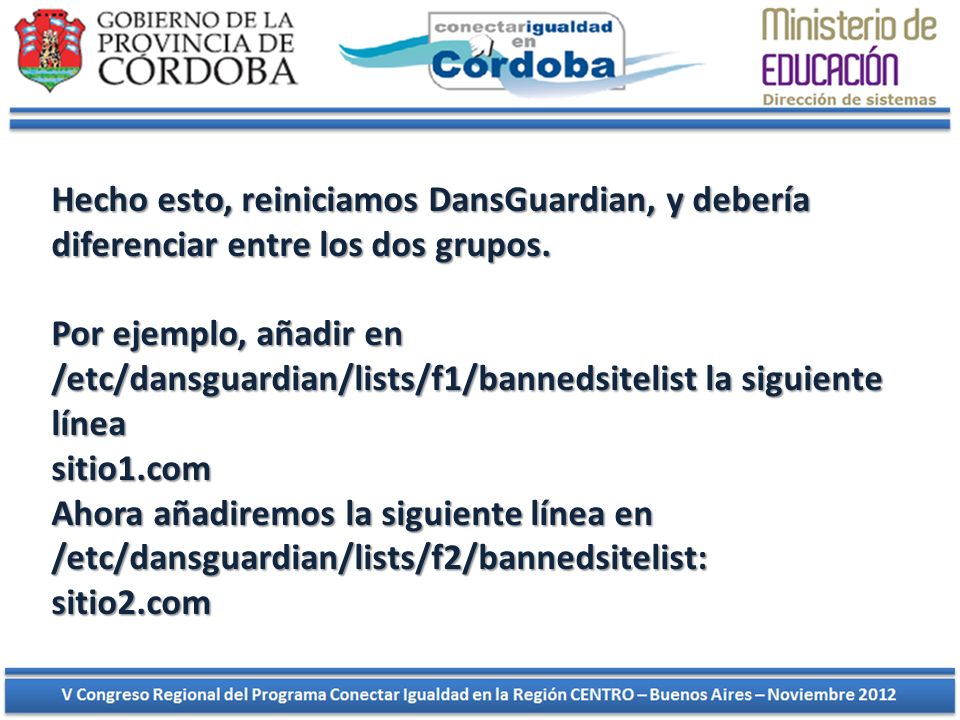 Hecho esto, reiniciamos DansGuardian, y debería diferenciar entre los dos grupos.