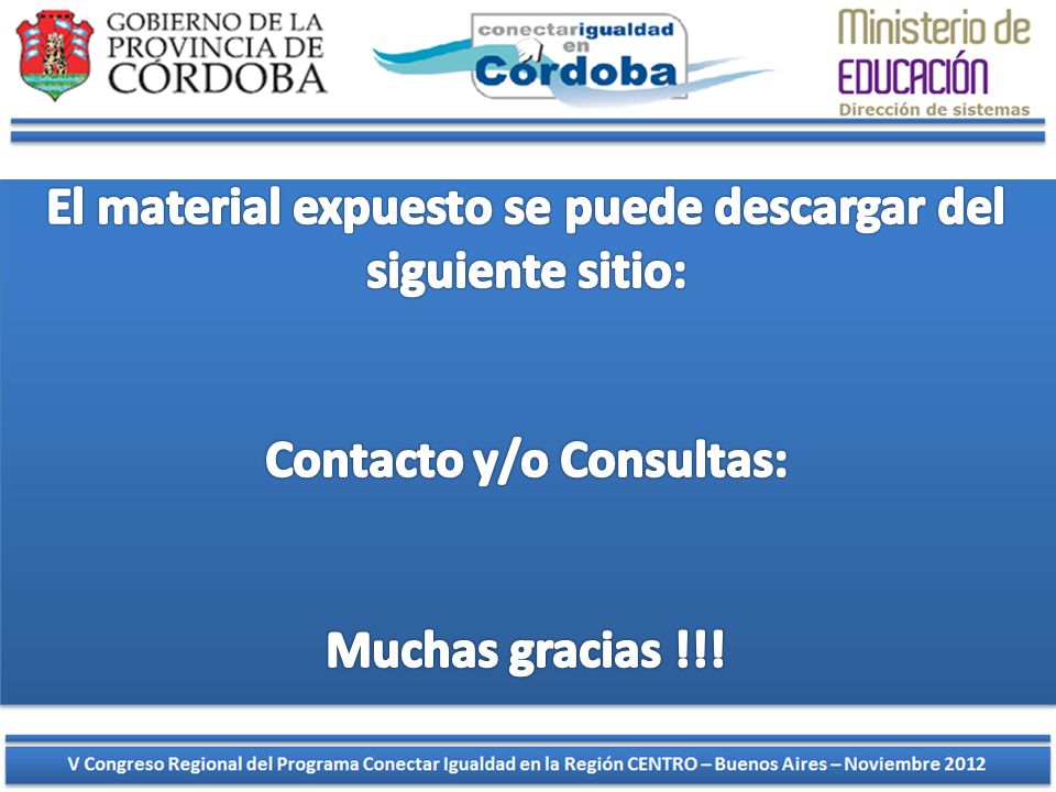 El material expuesto se puede descargar del siguiente sitio: Contacto y/o Consultas: Muchas gracias !!!
