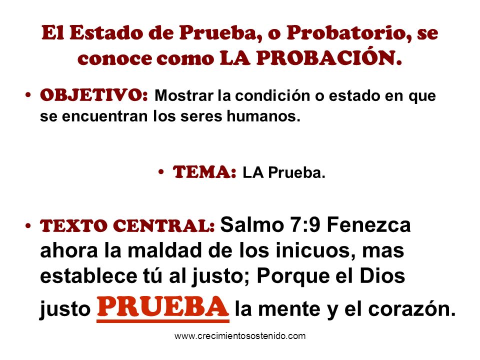 El Estado de Prueba, o Probatorio, se conoce como LA PROBACIÓN.