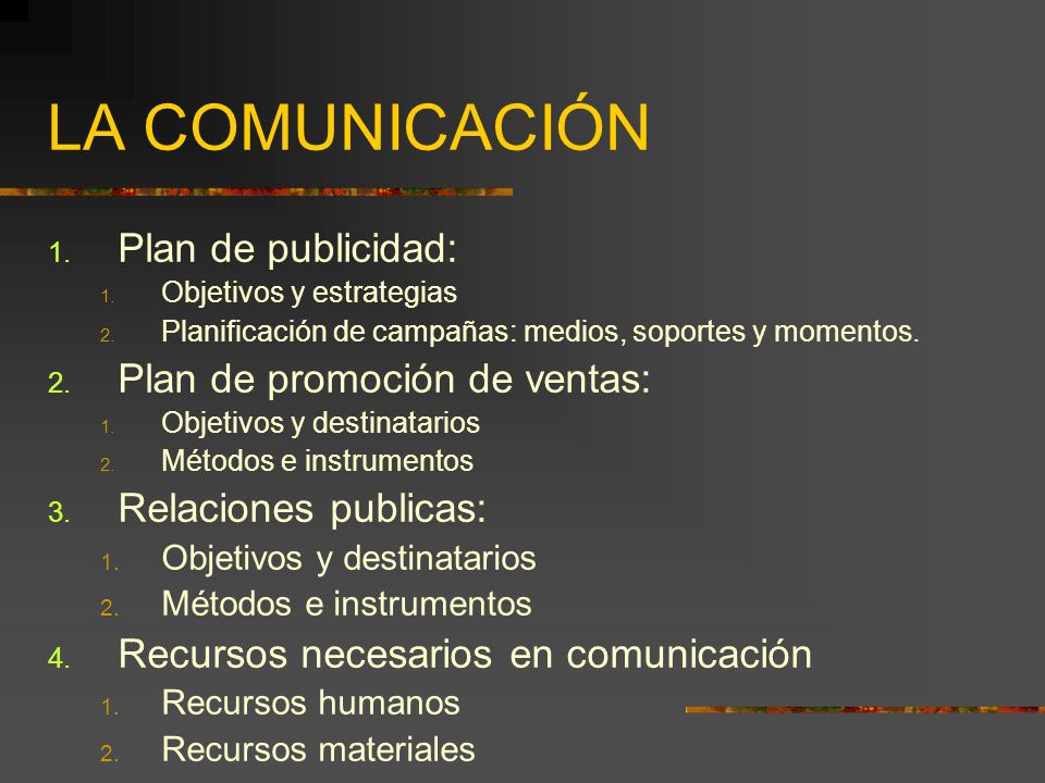 LA COMUNICACIÓN Plan de publicidad: Plan de promoción de ventas: