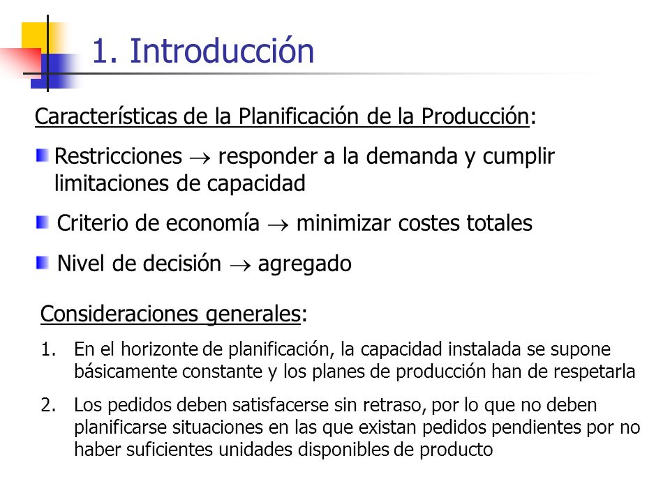1. Introducción Características de la Planificación de la Producción: