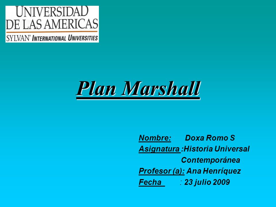 Plan Marshall Nombre: Doxa Romo S Asignatura :Historia Universal