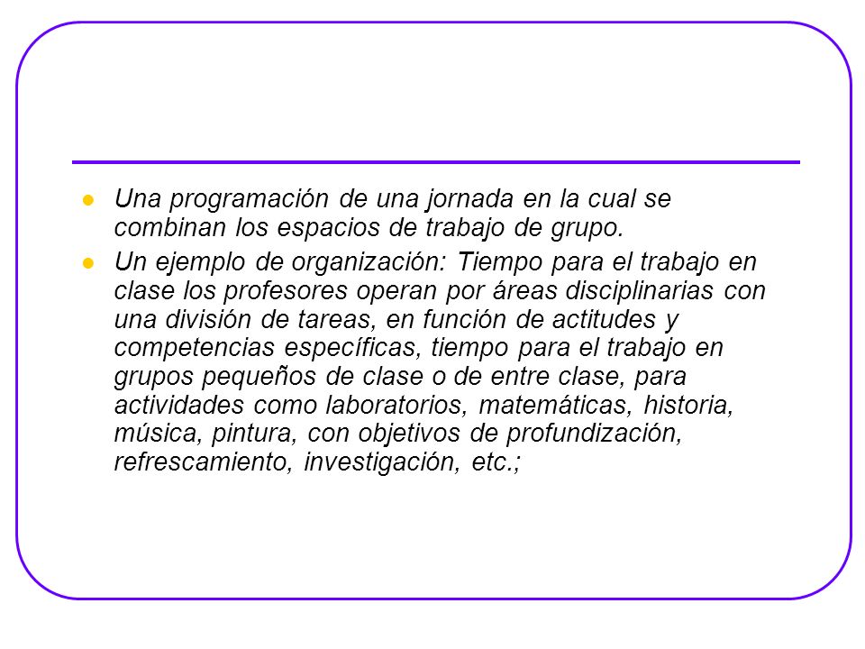 Una programación de una jornada en la cual se combinan los espacios de trabajo de grupo.