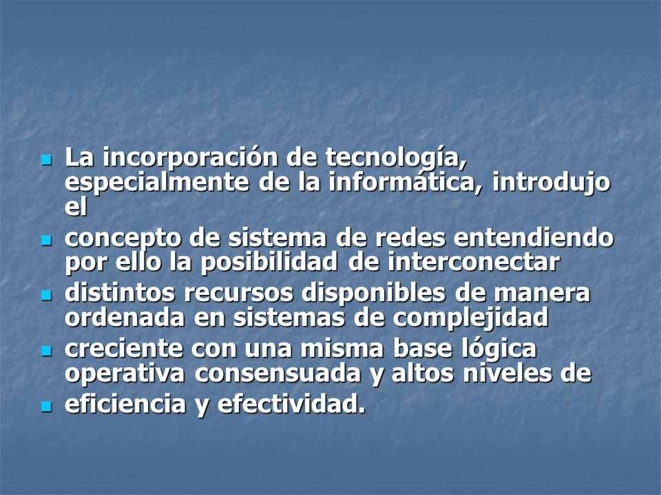 La incorporación de tecnología, especialmente de la informática, introdujo el