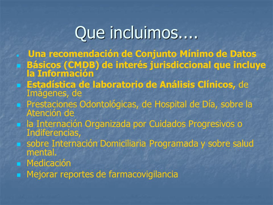 Que incluimos.... Una recomendación de Conjunto Mínimo de Datos. Básicos (CMDB) de interés jurisdiccional que incluye la Información.