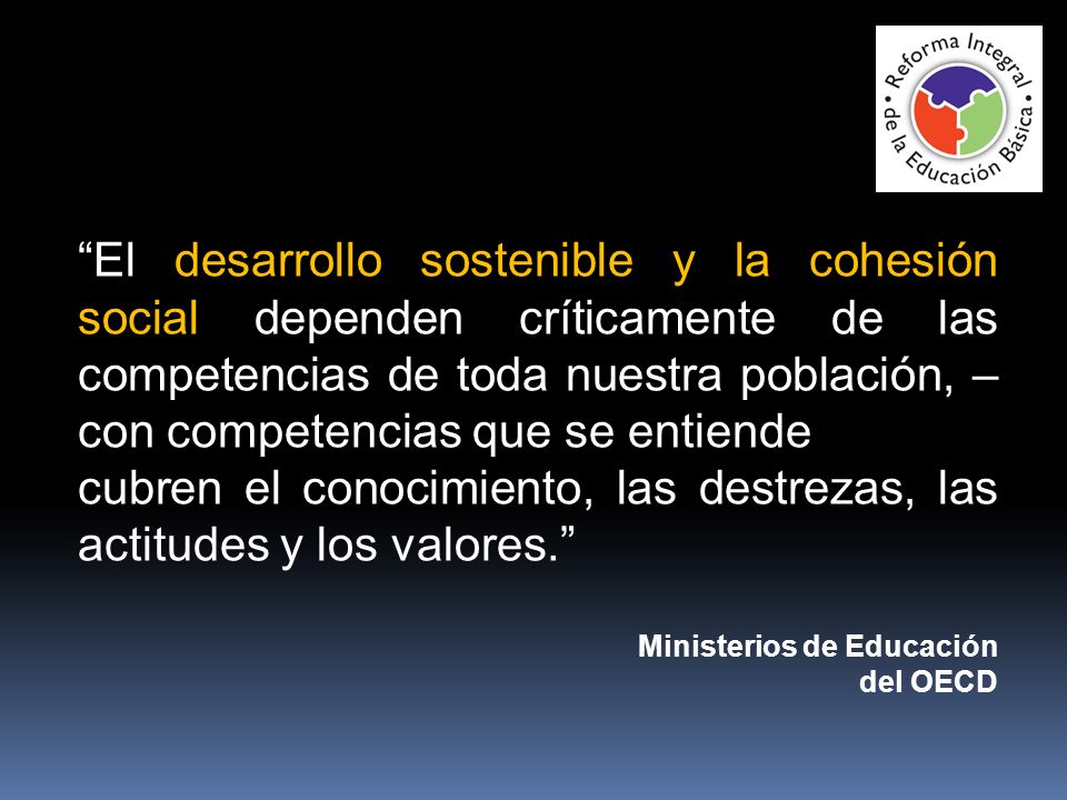 cubren el conocimiento, las destrezas, las actitudes y los valores.