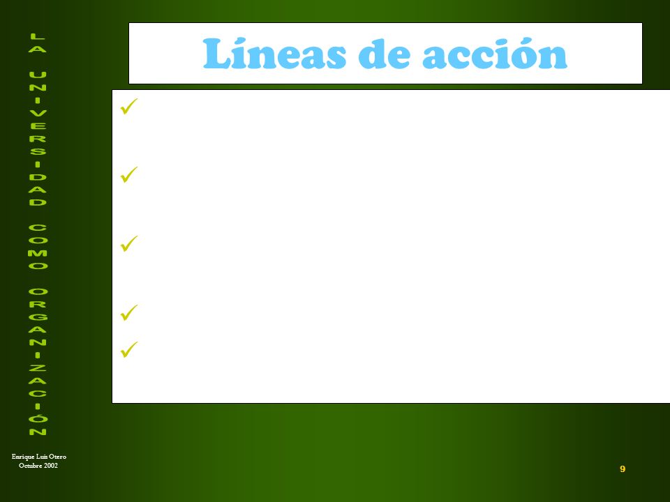 Líneas de acción Promover un modelo de universidad centrada en el alumno. Establecer apertura y flexibilidad curricular.