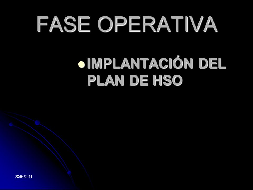 FASE OPERATIVA IMPLANTACIÓN DEL PLAN DE HSO 29/03/2017