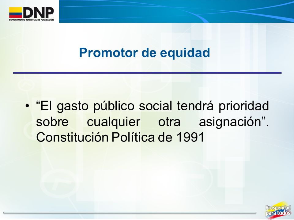 Promotor de equidad El gasto público social tendrá prioridad sobre cualquier otra asignación .