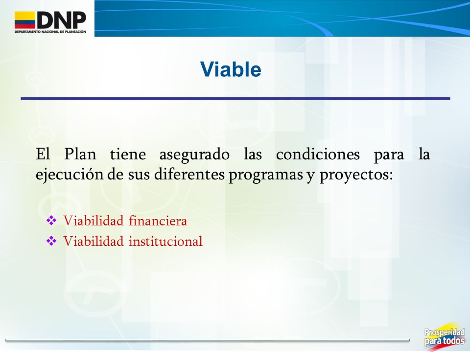Viable El Plan tiene asegurado las condiciones para la ejecución de sus diferentes programas y proyectos: