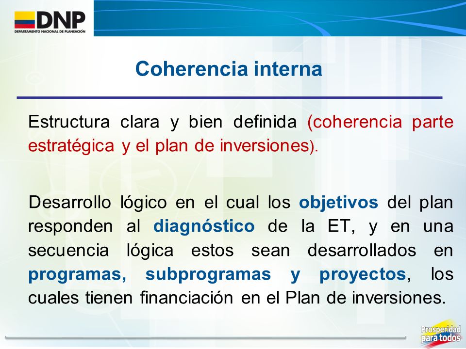 Coherencia interna Estructura clara y bien definida (coherencia parte estratégica y el plan de inversiones).