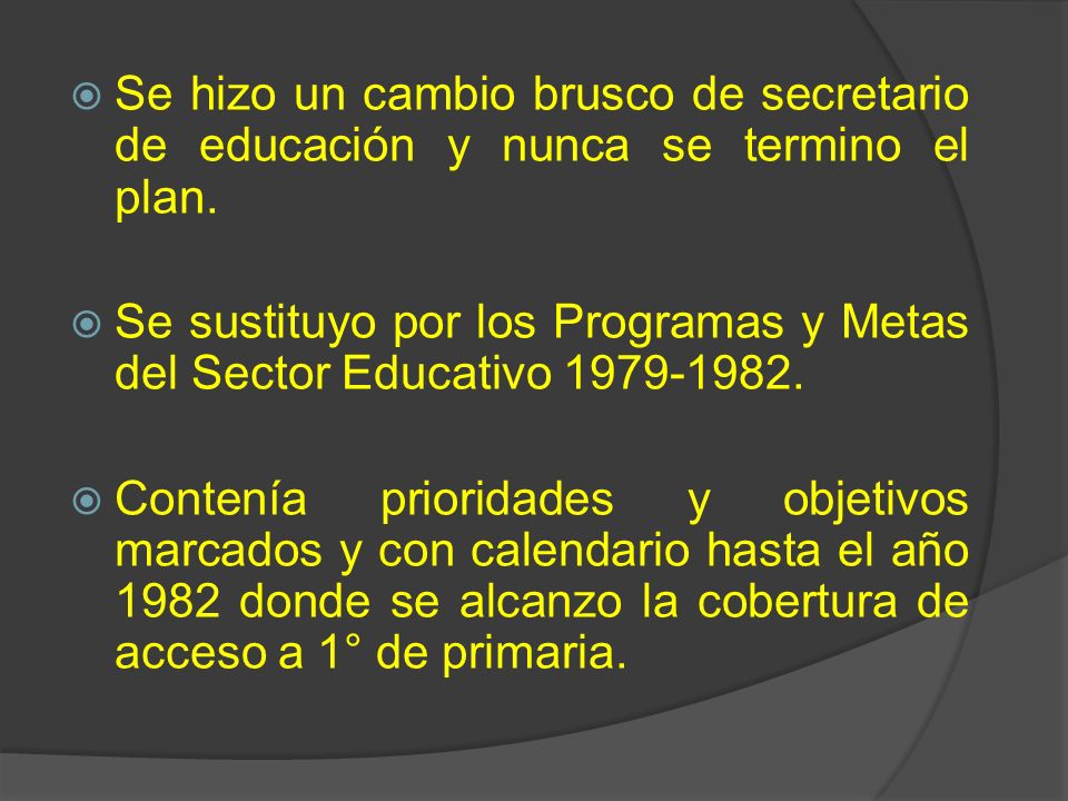 Se hizo un cambio brusco de secretario de educación y nunca se termino el plan.