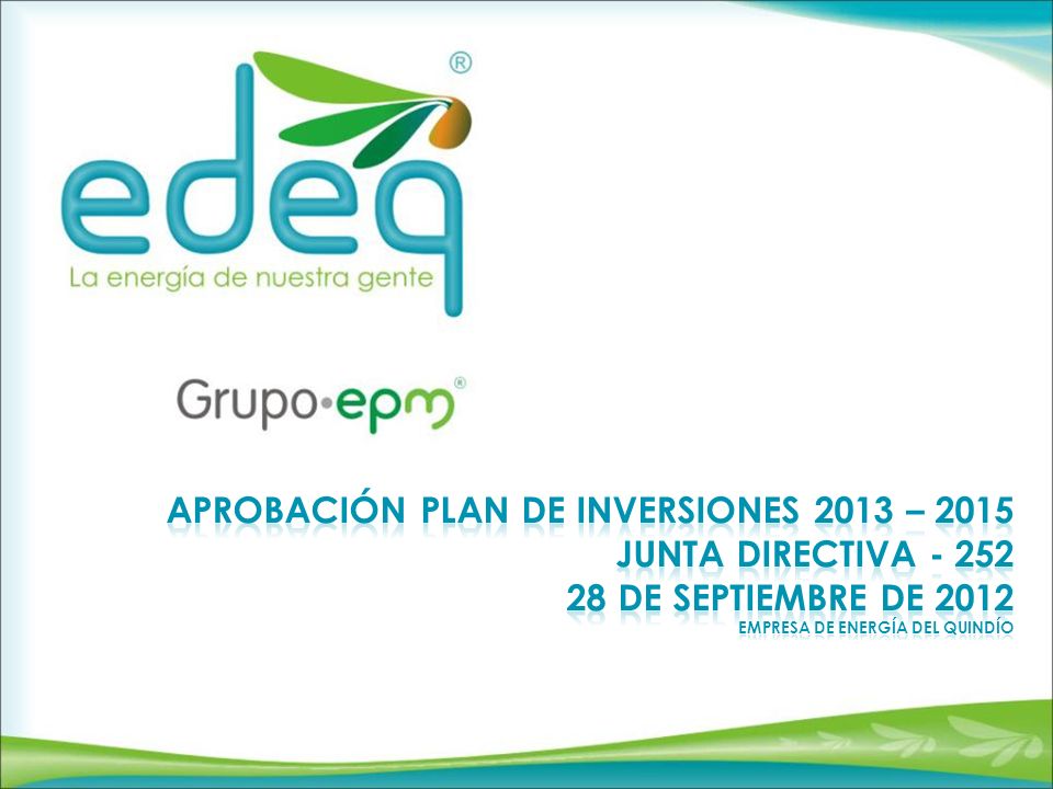 Aprobación plan de inversiones 2013 – 2015 junta directiva De septiembre De 2012 Empresa de energía del Quindío