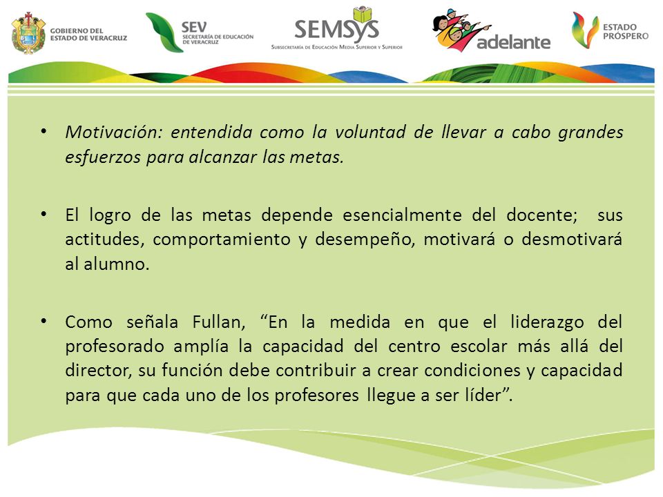 Motivación: entendida como la voluntad de llevar a cabo grandes esfuerzos para alcanzar las metas.