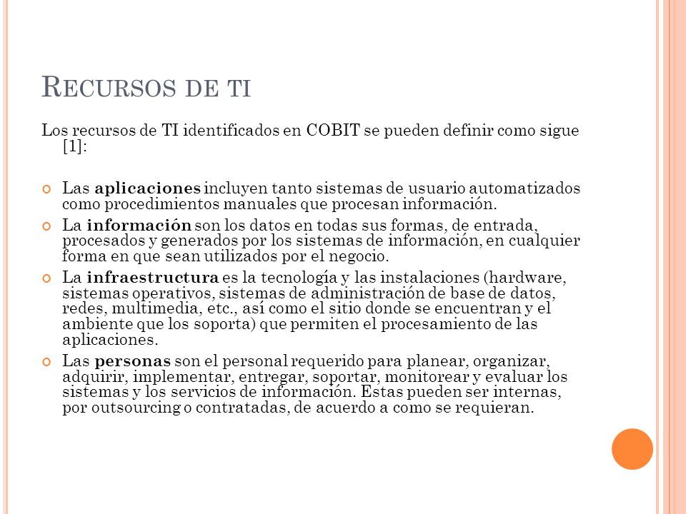 Recursos de ti Los recursos de TI identificados en COBIT se pueden definir como sigue [1]: