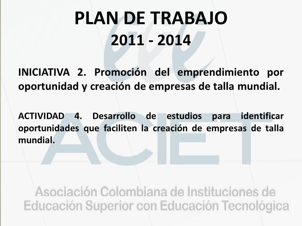 PLAN DE TRABAJO INICIATIVA 2. Promoción del emprendimiento por oportunidad y creación de empresas de talla mundial.