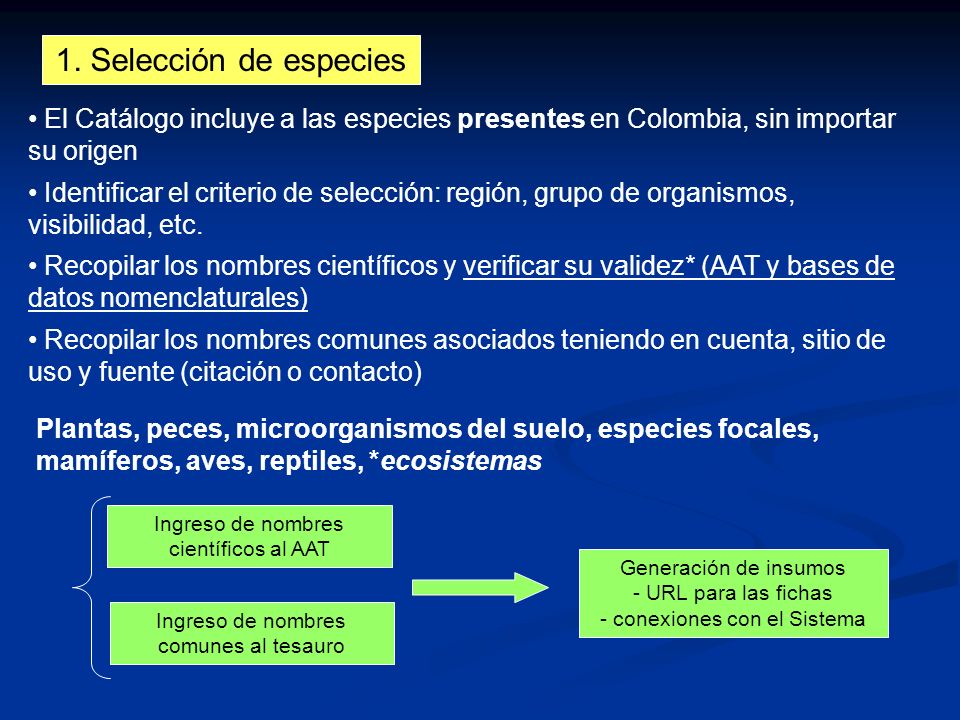 1. Selección de especies El Catálogo incluye a las especies presentes en Colombia, sin importar su origen.
