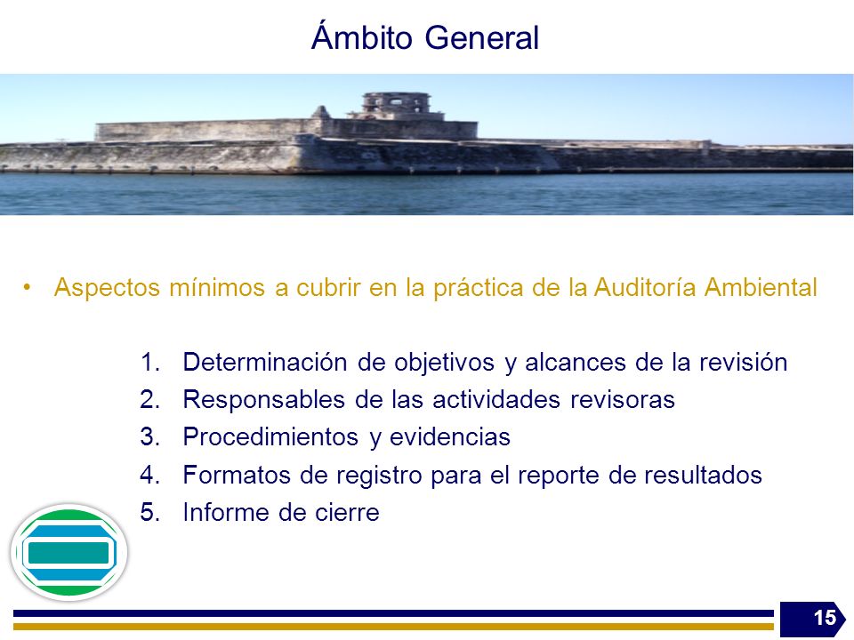 Ámbito General Aspectos mínimos a cubrir en la práctica de la Auditoría Ambiental. Determinación de objetivos y alcances de la revisión.