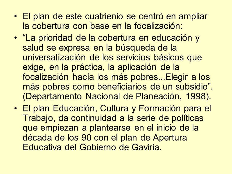 El plan de este cuatrienio se centró en ampliar la cobertura con base en la focalización: