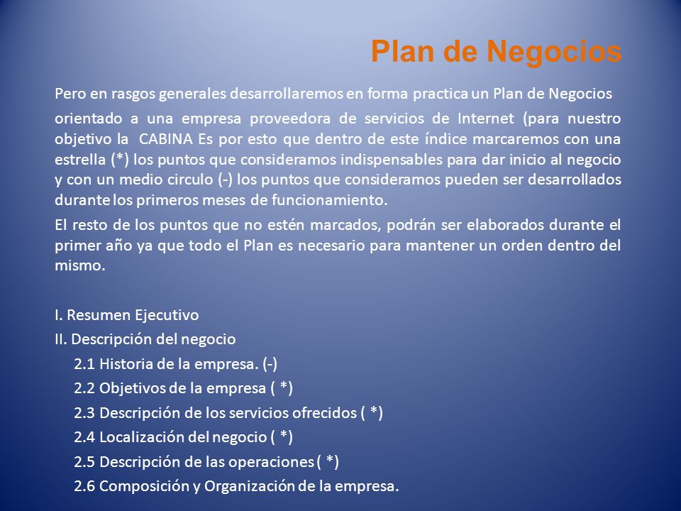 Plan de Negocios Pero en rasgos generales desarrollaremos en forma practica un Plan de Negocios.
