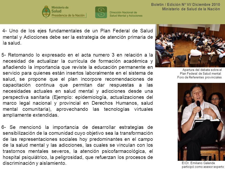 4- Uno de los ejes fundamentales de un Plan Federal de Salud mental y Adicciones debe ser la estrategia de atención primaria de la salud.