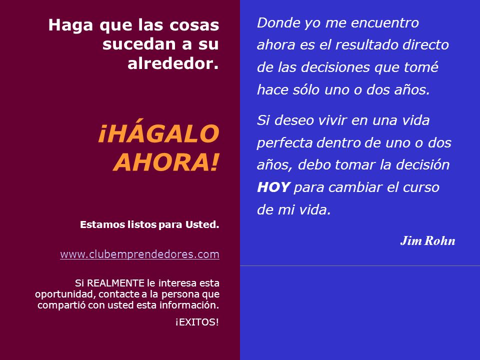 ¡HÁGALO AHORA! Haga que las cosas sucedan a su alrededor.