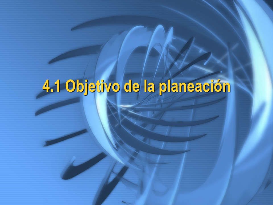 4.1 Objetivo de la planeación