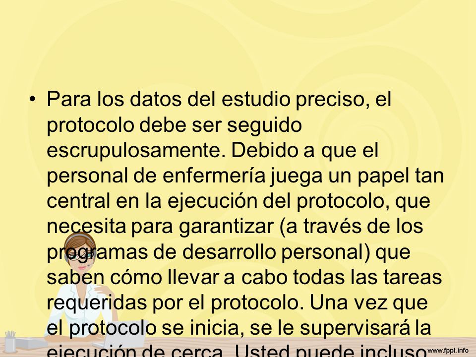 Para los datos del estudio preciso, el protocolo debe ser seguido escrupulosamente.