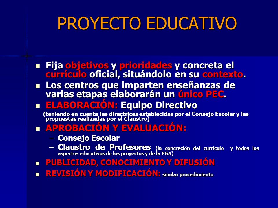 PROYECTO EDUCATIVO Fija objetivos y prioridades y concreta el currículo oficial, situándolo en su contexto.