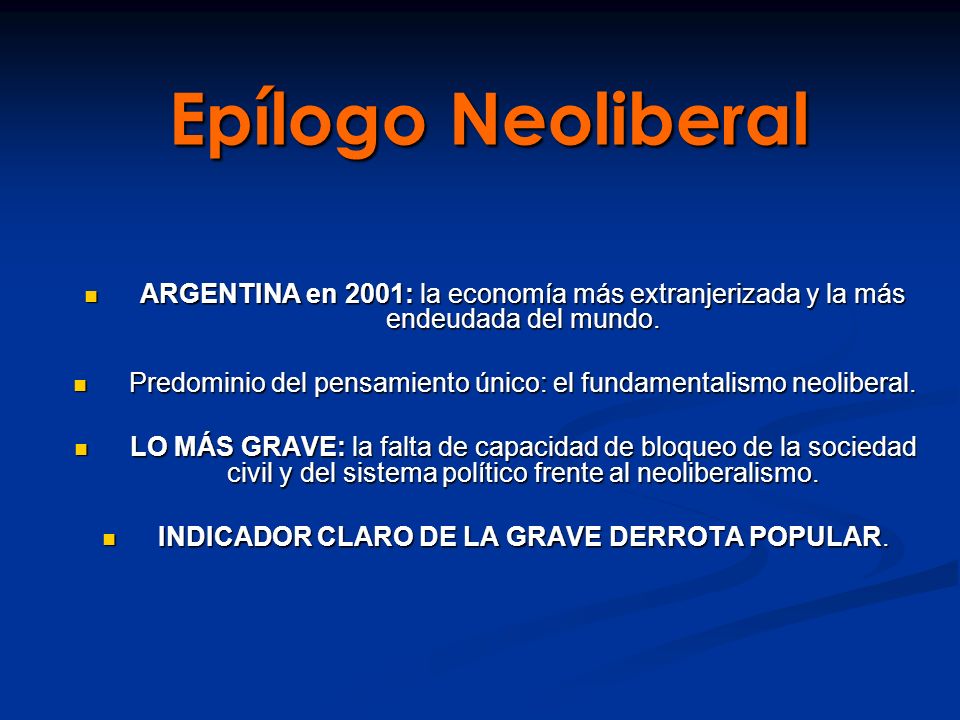 Epílogo Neoliberal ARGENTINA en 2001: la economía más extranjerizada y la más endeudada del mundo.